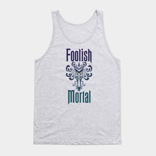 Foolish Mortal Tank Top